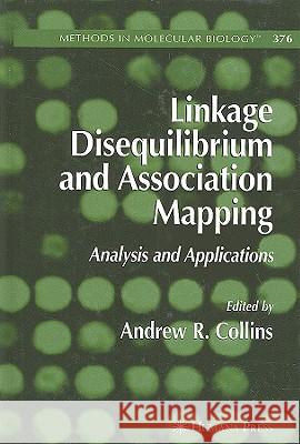 Linkage Disequilibrium and Association Mapping: Analysis and Applications Collins, Andrew R. 9781588296696 HUMANA PRESS INC.,U.S.