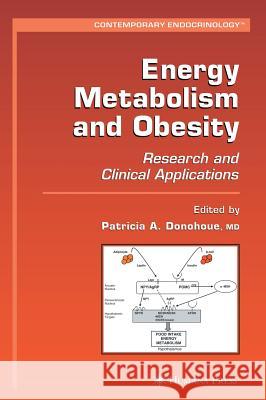 Energy Metabolism and Obesity: Research and Clinical Applications Donohoue, Patricia A. 9781588296719 Humana Press