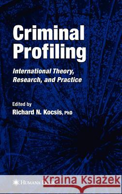 Criminal Profiling: International Theory, Research, and Practice Kocsis, Richard N. 9781588296849 Humana Press