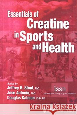Essentials of Creatine in Sports and Health David A. Gewirtz Jose Antonio Jeffrey R. Stout 9781588296900 Humana Press