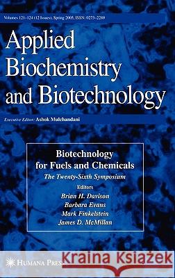 Twenty-Sixth Symposium on Biotechnology for Fuels and Chemicals Brian H. Davison 9781588296979 Humana Press