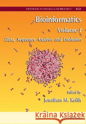 Bioinformatics: Volume I: Data, Sequence Analysis and Evolution Keith, Jonathan M. 9781588297075 Humana Press