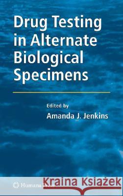 Drug Testing in Alternate Biological Specimens  9781588297099 HUMANA PRESS INC.,U.S.