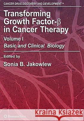 Transforming Growth Factor-Beta in Cancer Therapy, Volume I: Basic and Clinical Biology Sporn, M. B. 9781588297143 Humana Press