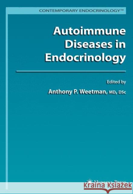 Autoimmune Diseases in Endocrinology Anthony P. Weetman 9781588297334