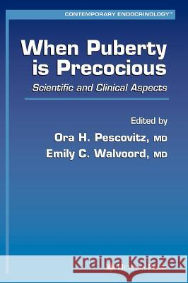 When Puberty Is Precocious: Scientific and Clinical Aspects Pescovitz, Ora H. 9781588297426 Humana Press