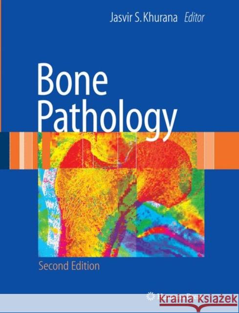 Bone Pathology Jasvir S. Khurana Jasvir S. Khurana 9781588297662 Humana Press