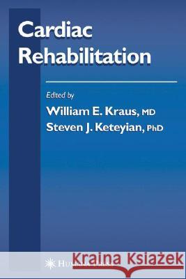Cardiac Rehabilitation William Kraus William Kraus Steven Keteyian 9781588297709 Humana Press