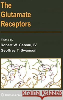 The Glutamate Receptors Robert W. Gerea Geoffrey Swanson 9781588297921 Humana Press