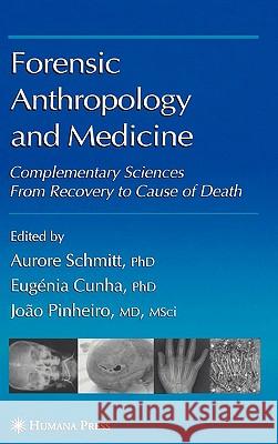 Forensic Anthropology and Medicine: Complementary Sciences from Recovery to Cause of Death Schmitt, Aurore 9781588298249 Humana Press