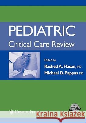 Pediatric Critical Care Review Micheal D. Pappas Hasan Rashed Rashed A. Hasan 9781588298294