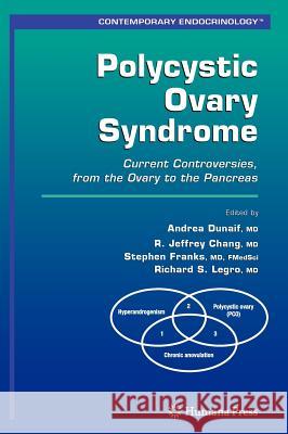 Polycystic Ovary Syndrome: Current Controversies, from the Ovary to the Pancreas Dunaif, Andrea 9781588298317 HUMANA PRESS INC.,U.S.