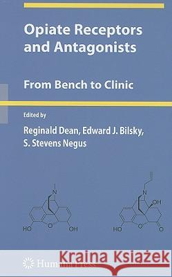 Opiate Receptors and Antagonists: From Bench to Clinic Dean, Reginald 9781588298812 Humana Press