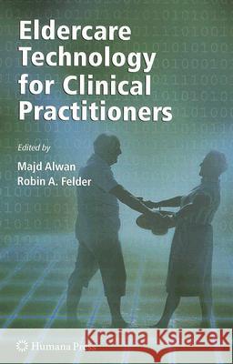 Eldercare Technology for Clinical Practitioners Majd Alwan 9781588298980 Humana Press