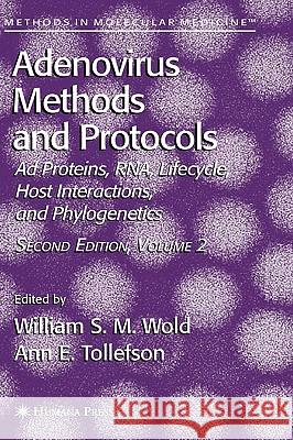 Adenovirus Methods and Protocols: Volume 2: Ad Proteins and Rna, Lifecycle and Host Interactions, and Phyologenetics Wold, William S. M. 9781588299017 Humana Press