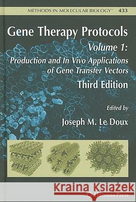 Gene Therapy Protocols: Volume 1: Production and in Vivo Applications of Gene Transfer Vectors LeDoux, Joseph 9781588299031 Not Avail