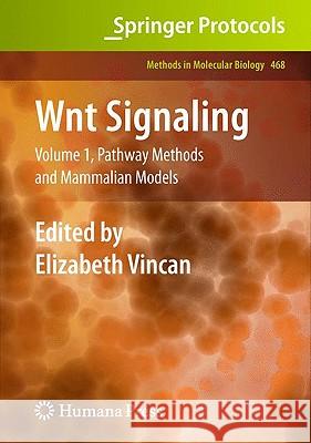 Wnt Signaling: Volume 1: Pathway Methods and Mammalian Models Vincan, Elizabeth 9781588299123 Humana Press