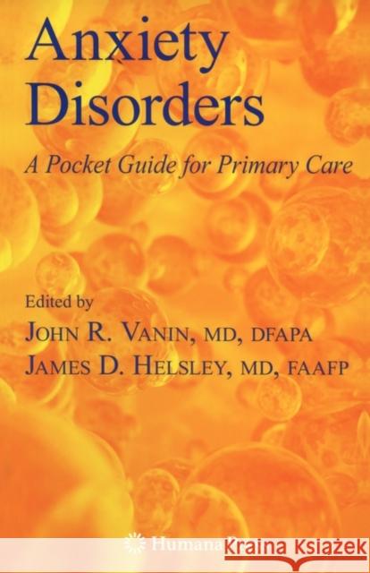 Anxiety Disorders: A Pocket Guide for Primary Care Vanin, John 9781588299239 Humana Press