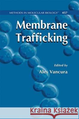 Membrane Trafficking Ales Vancura 9781588299253 HUMANA PRESS INC.,U.S.