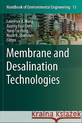 Membrane and Desalination Technologies L. K. Wang Lawrence K. Wang Jiaping Paul Chen 9781588299406 Humana Press