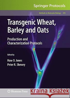 Transgenic Wheat, Barley and Oats: Production and Characterization Protocols Jones, Huw D. 9781588299611 Humana Press