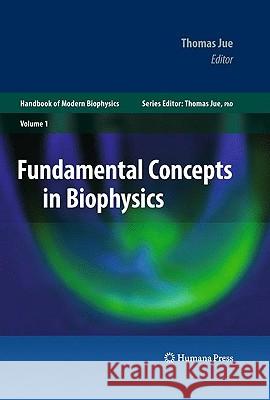 Fundamental Concepts in Biophysics: Volume 1 Jue, Thomas 9781588299734 Humana Press
