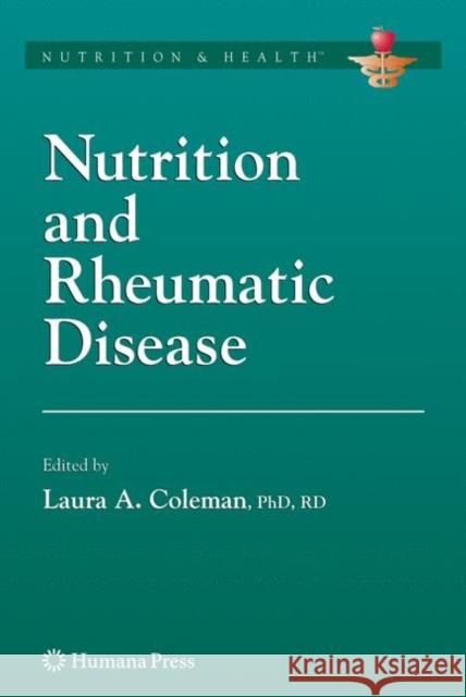 Nutrition and Rheumatic Disease Laura A. Coleman 9781588299765 Humana Press