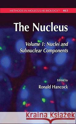 The Nucleus: Volume 1: Nuclei and Subnuclear Components Hancock, Ronald 9781588299772