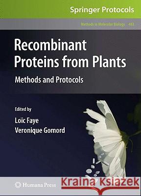 Recombinant Proteins from Plants: Methods and Protocols Faye, Loïc 9781588299789 Humana Press