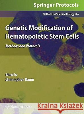 Genetic Modification of Hematopoietic Stem Cells: Methods and Protocols Baum, Christopher 9781588299802 Humana Press