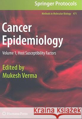 Cancer Epidemiology: Volume 1: Host Susceptibility Factors Verma, Mukesh 9781588299871 Humana Press