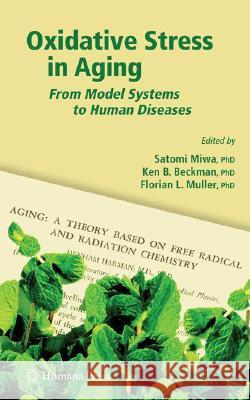 Oxidative Stress in Aging: From Model Systems to Human Diseases Miwa, Satomi 9781588299918 Not Avail