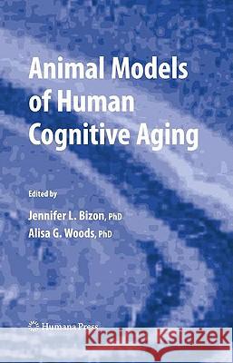 Animal Models of Human Cognitive Aging Jennifer L. Bizon 9781588299963 Not Avail