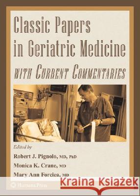 Classic Papers in Geriatric Medicine with Current Commentaries Monica Crane Mary Ann Forciea 9781588299987