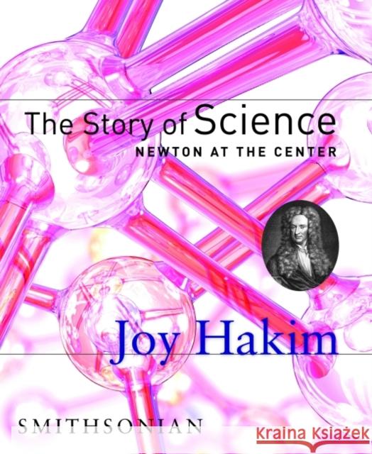The Story of Science: Newton at the Center: Newton at the Center Joy Hakim 9781588341617 Smithsonian Books