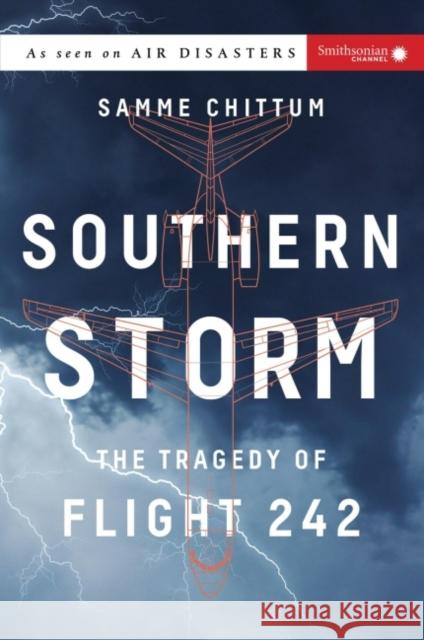 Southern Storm: The Tragedy of Flight 242 Samme Chittum 9781588345592 Smithsonian Books