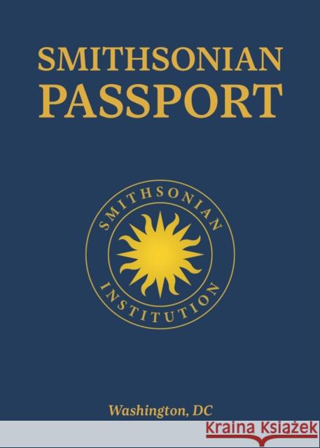 Smithsonian Passport Smithsonian Institution 9781588346957 Smithsonian Books