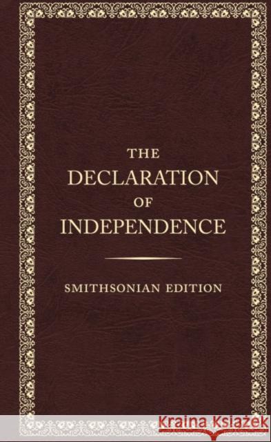 The Declaration of Independence, Smithsonian Edition Smithsonian Institution 9781588347060 Smithsonian Books