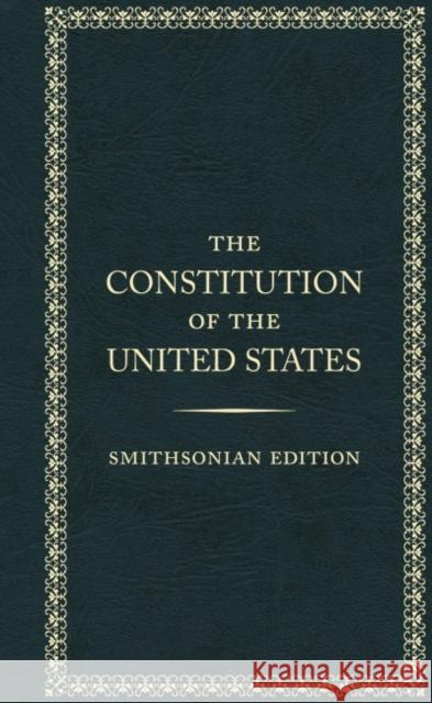 The Constitution of the United States, Smithsonian Edition Smithsonian Institution 9781588347077 Smithsonian Books