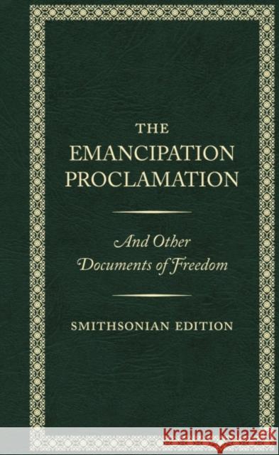 The Emancipation Proclamation - Smithsonian Edition Abraham (Abraham Lincoln) Lincoln 9781588347084 Smithsonian Books