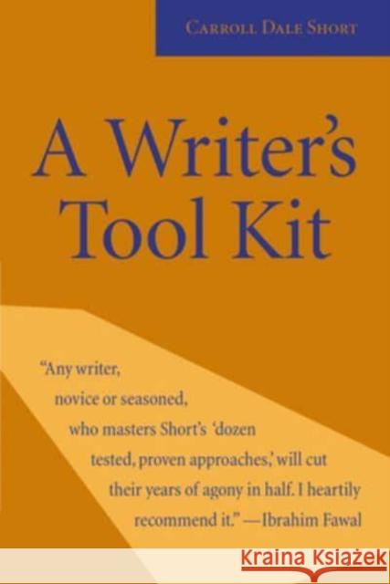A Writer's Tool Kit: 12 Proven Ways You Can Make Your Writing Stronger--Today! Carroll Dale Short 9781588380456 Court Street Press