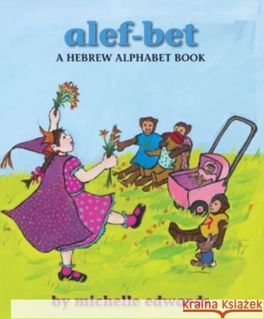 Alef-Bet: A Hebrew Alphabet Book Edwards, Michelle 9781588382337 NewSouth Books