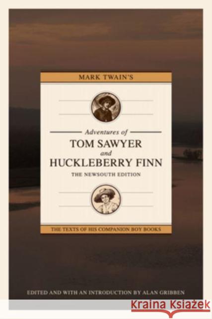 Mark Twain's Adventures of Tom Sawyer and Huckleberry Finn: The Newsouth Edition Mark Twain Alan Gribben 9781588382672 NewSouth