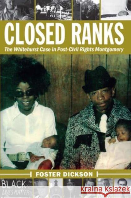 Closed Ranks: The Whitehurst Case in Post-Civil Rights Montgomery Foster Dickson 9781588383624