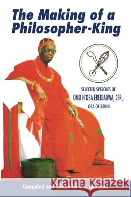 The Making of a Philosopher-King: Selected Speeches of Omo n'Oba Erediauwa, Cfr., Oba of Benin Akenzua, T. I. 9781588383679 NewSouth Books