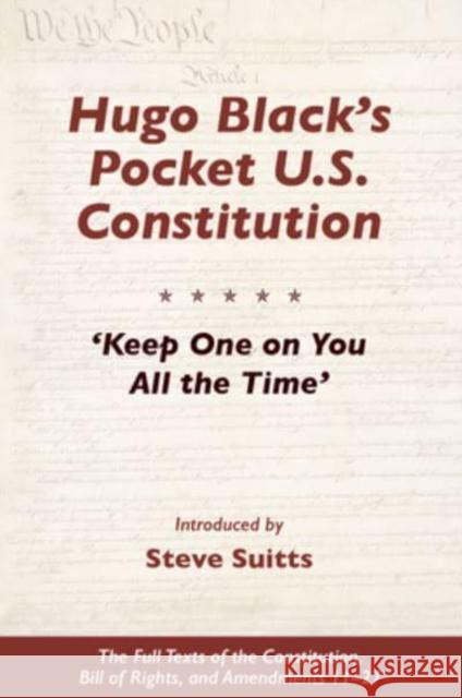 Hugo Black's Pocket U.S. Constitution: 'Keep One on You All the Time' Suitts, Steve 9781588384157 NewSouth Books