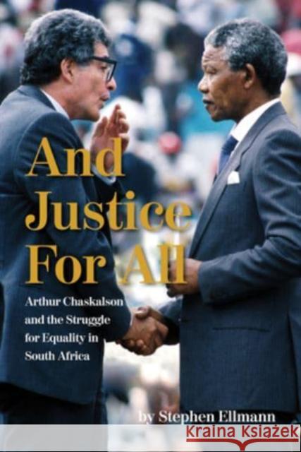 And Justice for All: Arthur Chaskalson and the Struggle for Equality in South Africa  9781588384287 NewSouth Books
