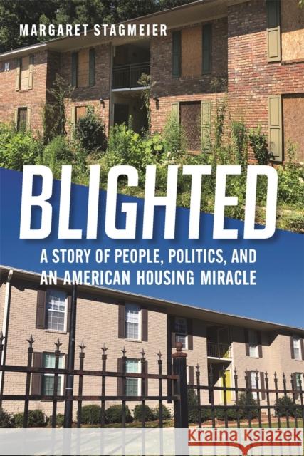 Blighted: A Story of People, Politics, and an American Housing Miracle Stagmeier, Margaret 9781588384713 NewSouth Books