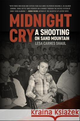 Midnight Cry: A Shooting on Sand Mountain Lesa Carnes Shaul 9781588385338 NewSouth Books