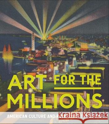 Art for the Millions: American Culture and Politics in the 1930s Allison Rudnick Kirsten Pa Max Fraser 9781588397690 Metropolitan Museum of Art